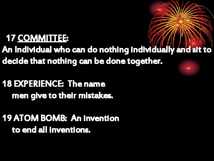  17 COMMITTEE: An Individual who can do nothing individually and sit to decide