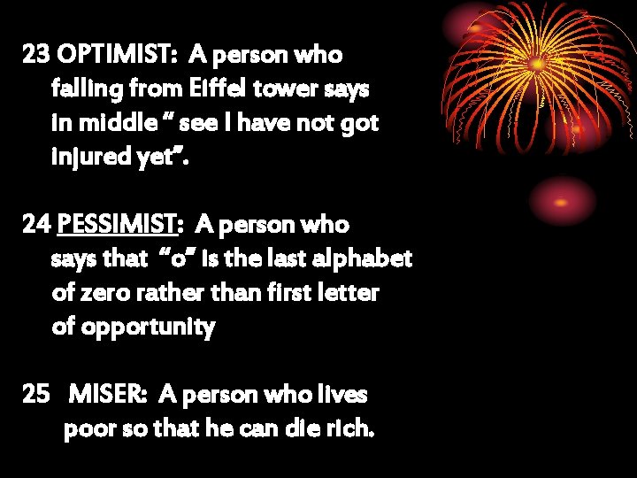 23 OPTIMIST: A person who falling from Eiffel tower says in middle “ see