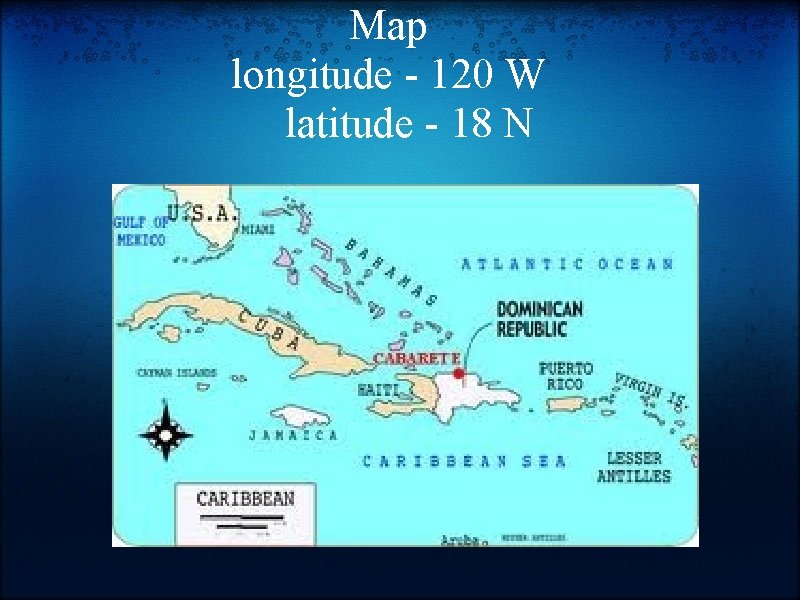 Map longitude - 120 W latitude - 18 N 