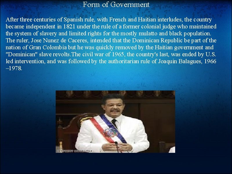 Form of Government After three centuries of Spanish rule, with French and Haitian interludes,