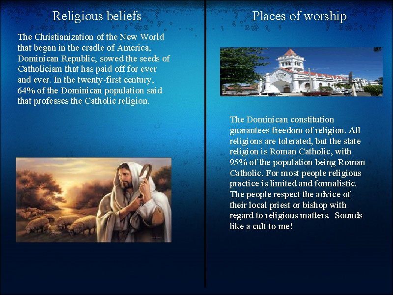 Religious beliefs Places of worship The Christianization of the New World that began in