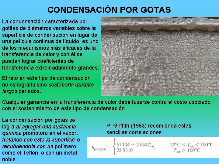 CONDENSACiÓN POR GOTAS La condensación caracterizada por gotitas de diámetros variables sobre la superficie