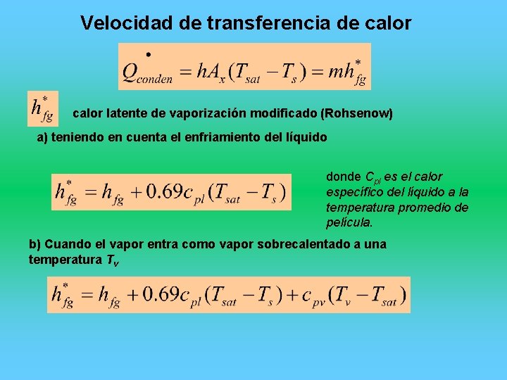 Velocidad de transferencia de calor latente de vaporización modificado (Rohsenow) a) teniendo en cuenta