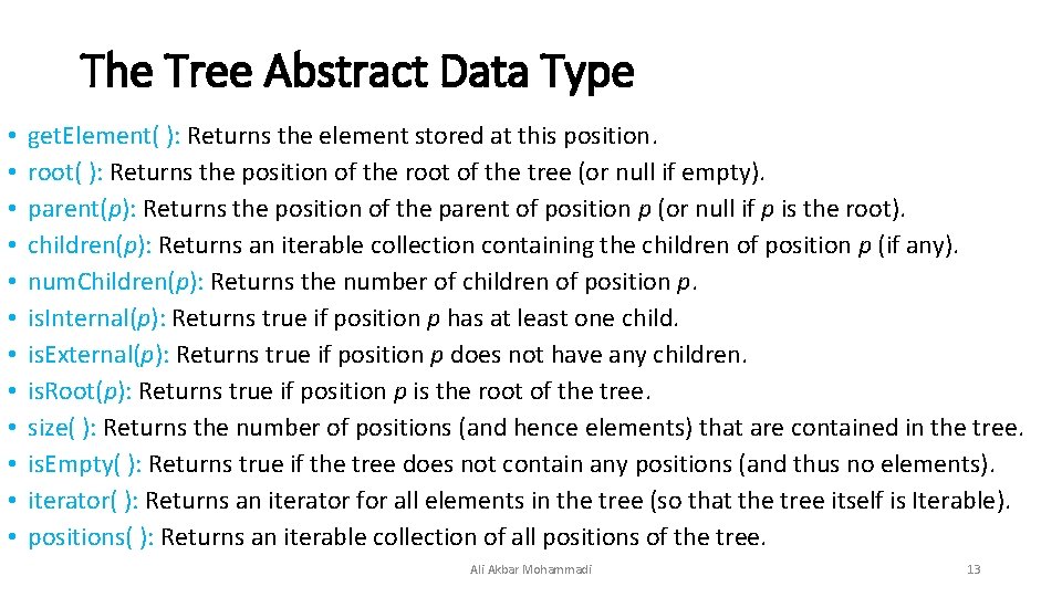The Tree Abstract Data Type • • • get. Element( ): Returns the element