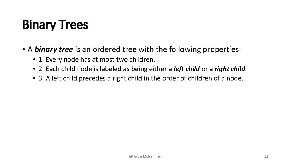 Binary Trees • A binary tree is an ordered tree with the following properties: