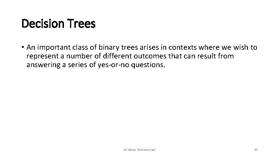 Decision Trees • An important class of binary trees arises in contexts where we