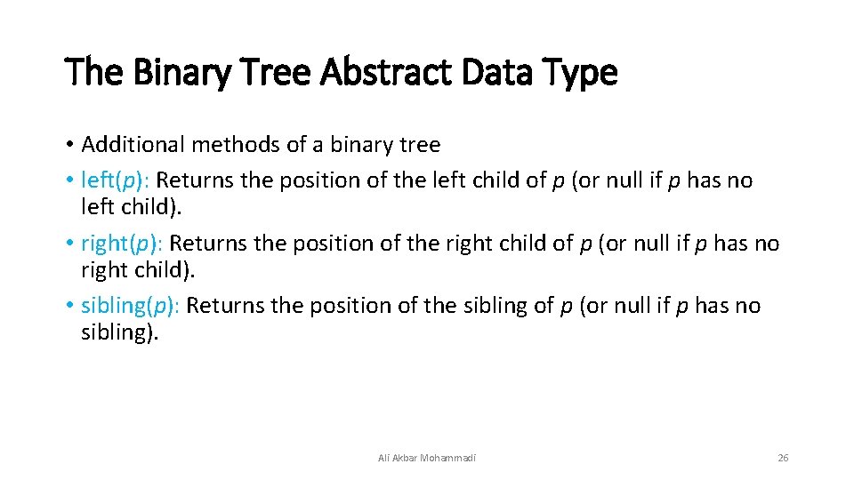 The Binary Tree Abstract Data Type • Additional methods of a binary tree • The Binary Tree Abstract Data Type • Additional methods of a binary tree •