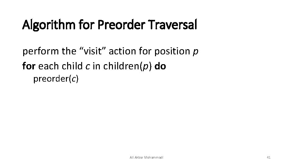 Algorithm for Preorder Traversal perform the “visit” action for position p for each child