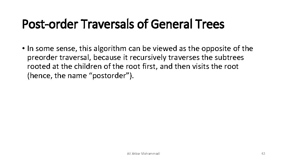 Post-order Traversals of General Trees • In some sense, this algorithm can be viewed