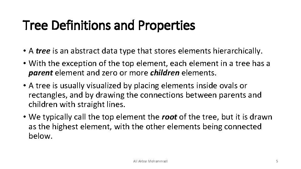 Tree Definitions and Properties • A tree is an abstract data type that stores Tree Definitions and Properties • A tree is an abstract data type that stores