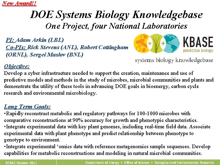 New Award!! DOE Systems Biology Knowledgebase One Project, four National Laboratories PI: Adam Arkin