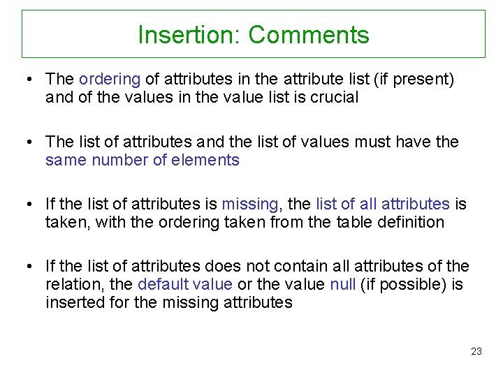 Insertion: Comments • The ordering of attributes in the attribute list (if present) and