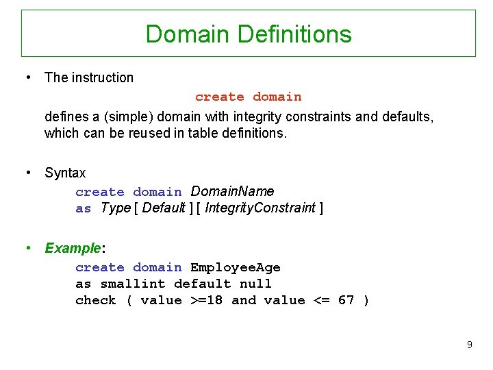Domain Definitions • The instruction create domain defines a (simple) domain with integrity constraints
