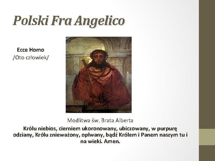 Polski Fra Angelico Ecce Homo /Oto człowiek/ Modlitwa św. Brata Alberta Królu niebios, cierniem