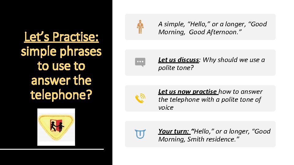 Let’s Practise: simple phrases to use to answer the telephone? A simple, “Hello, ”