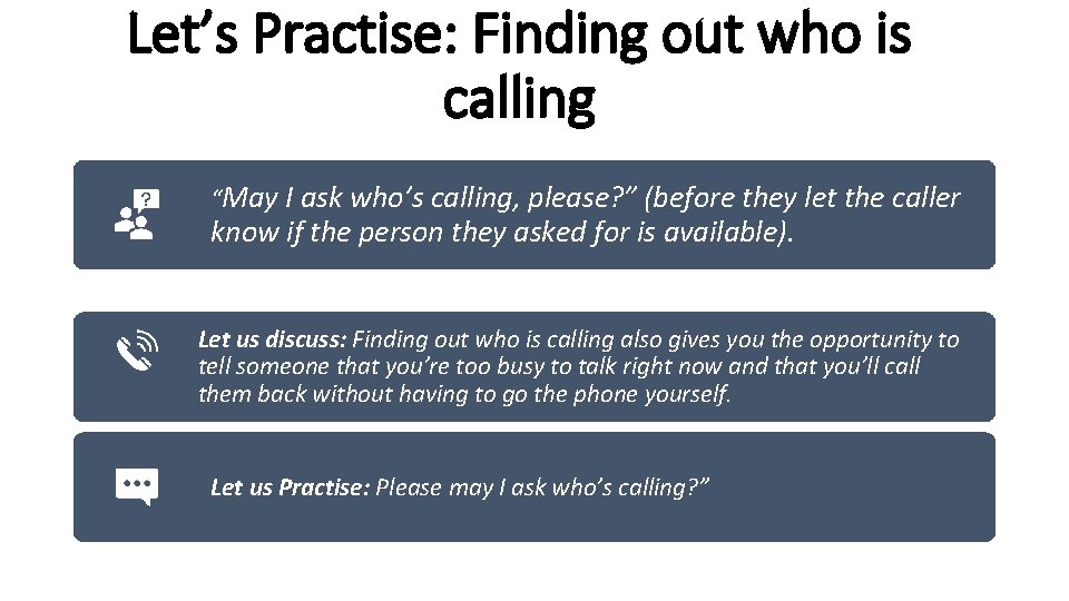 Let’s Practise: Finding out who is calling “May I ask who’s calling, please? ”