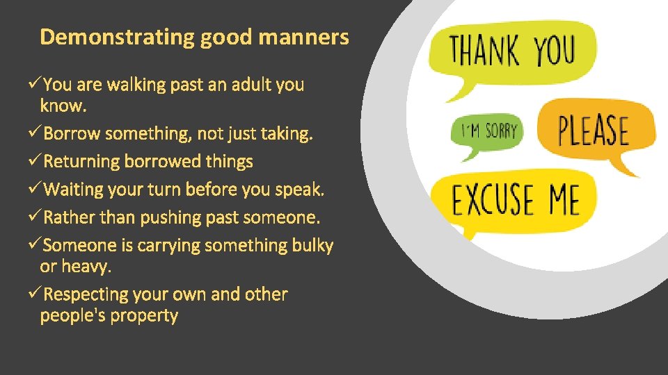  Demonstrating good manners üYou are walking past an adult you know. üBorrow something,