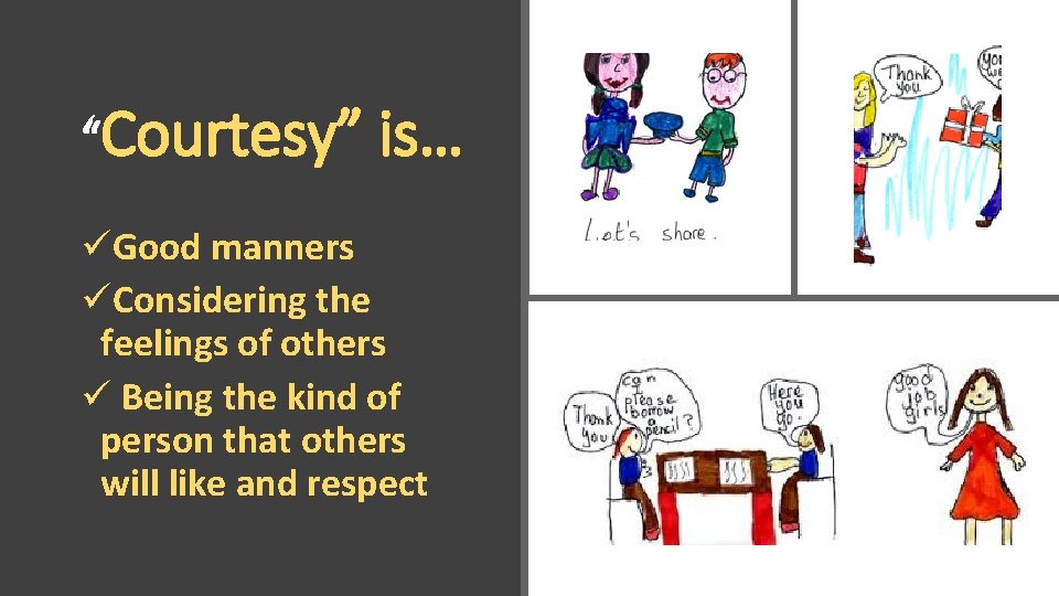 “Courtesy” is… üGood manners üConsidering the feelings of others ü Being the kind of