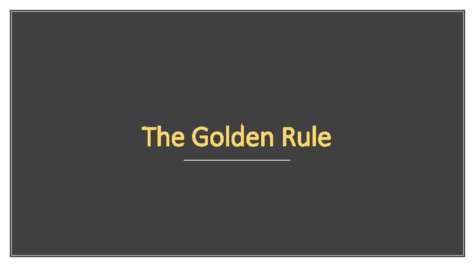 The Golden Rule 