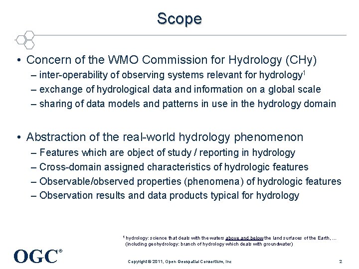 Scope • Concern of the WMO Commission for Hydrology (CHy) – inter-operability of observing