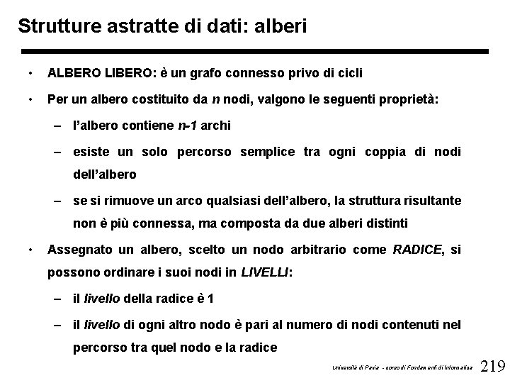 Strutture astratte di dati: alberi • ALBERO LIBERO: è un grafo connesso privo di