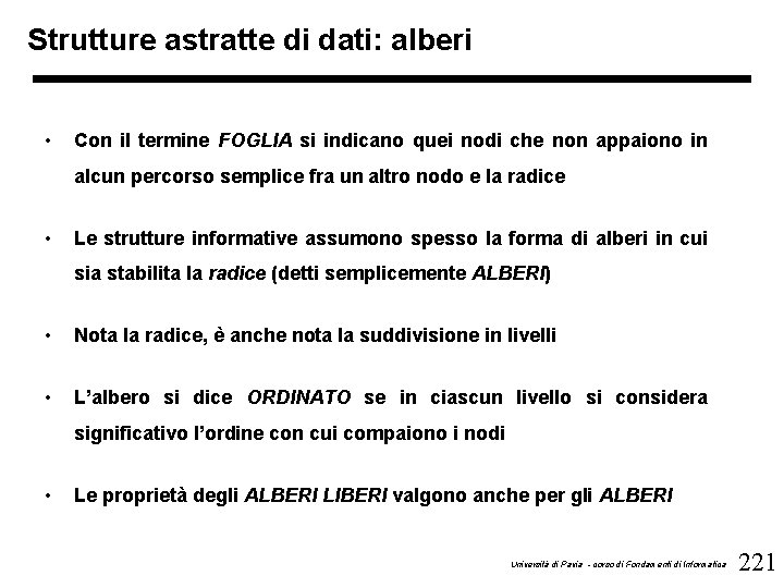 Strutture astratte di dati: alberi • Con il termine FOGLIA si indicano quei nodi