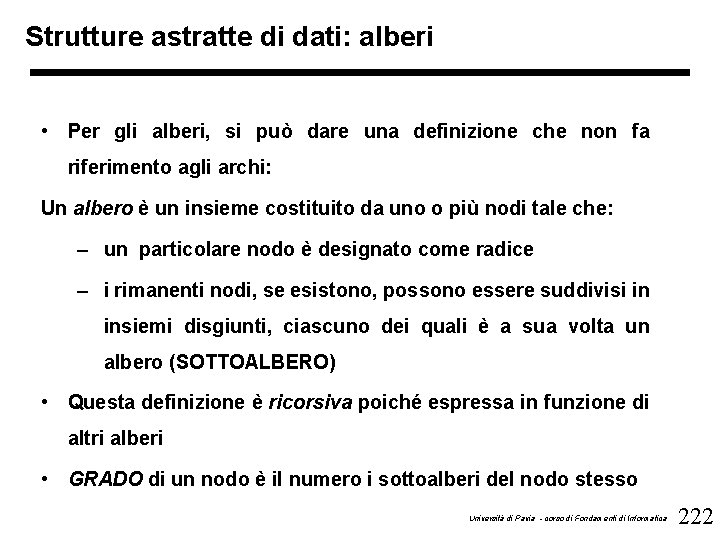 Strutture astratte di dati: alberi • Per gli alberi, si può dare una definizione