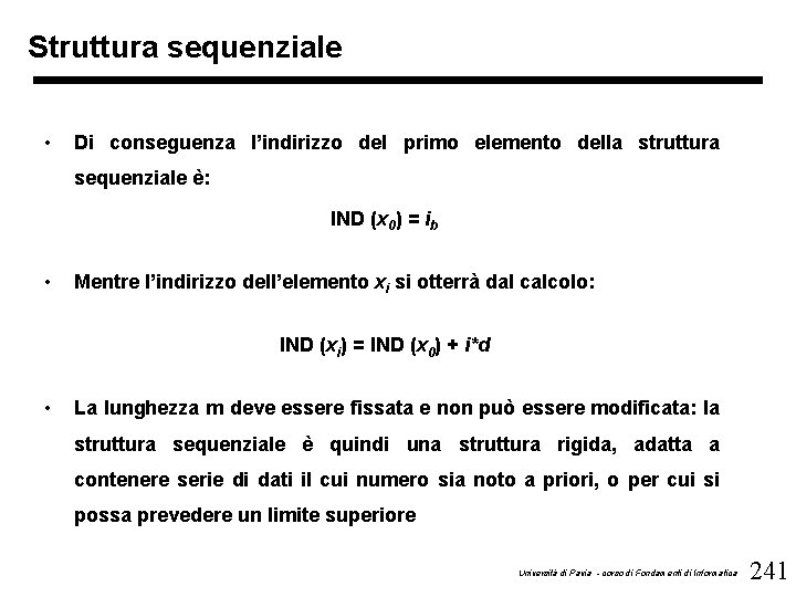 Struttura sequenziale • Di conseguenza l’indirizzo del primo elemento della struttura sequenziale è: IND