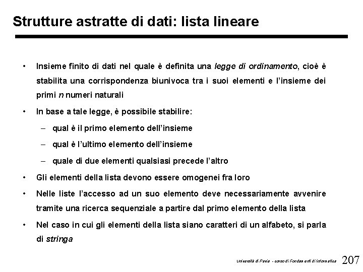 Strutture astratte di dati: lista lineare • Insieme finito di dati nel quale è