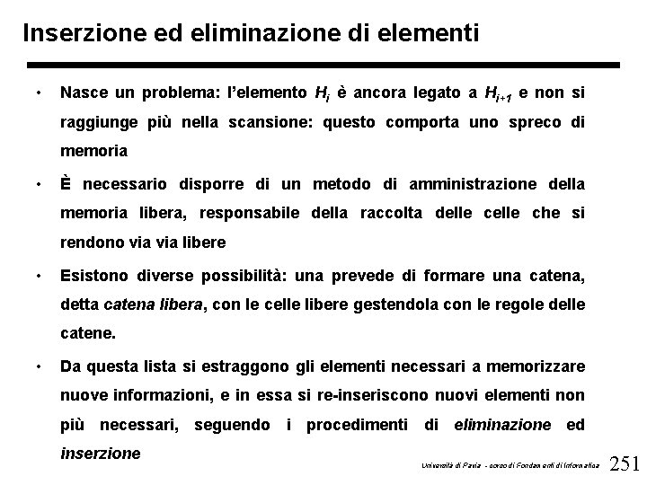 Inserzione ed eliminazione di elementi • Nasce un problema: l’elemento Hi è ancora legato