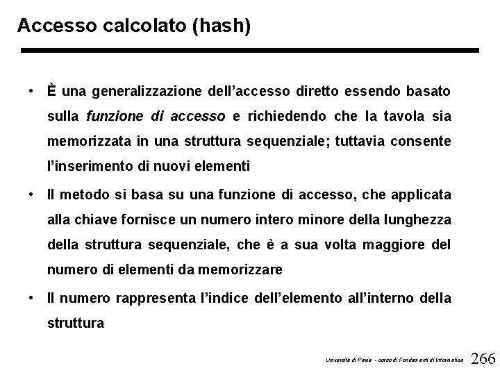 Accesso calcolato (hash) • È una generalizzazione dell’accesso diretto essendo basato sulla funzione di