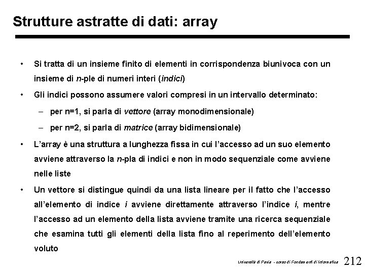 Strutture astratte di dati: array • Si tratta di un insieme finito di elementi