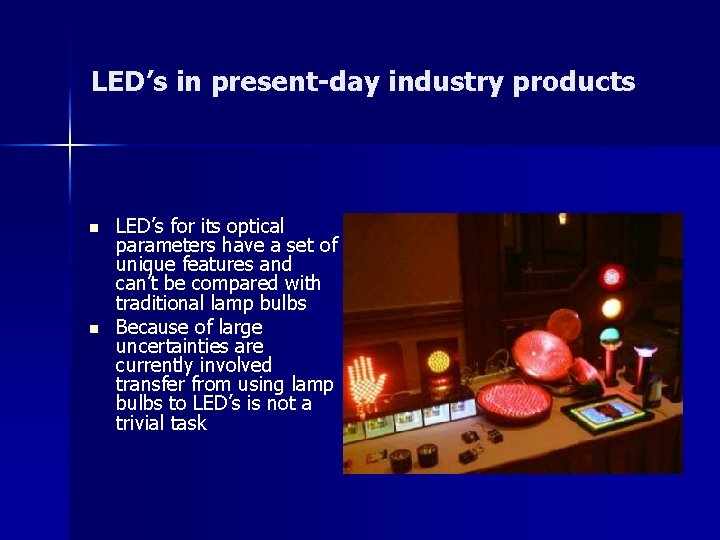 LED’s in present-day industry products n n LED’s for its optical parameters have a