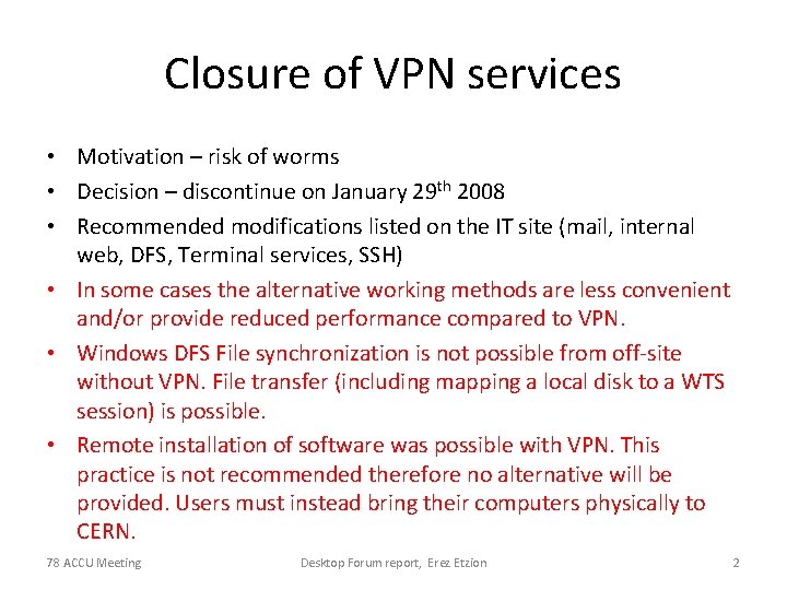 Closure of VPN services • Motivation – risk of worms • Decision – discontinue