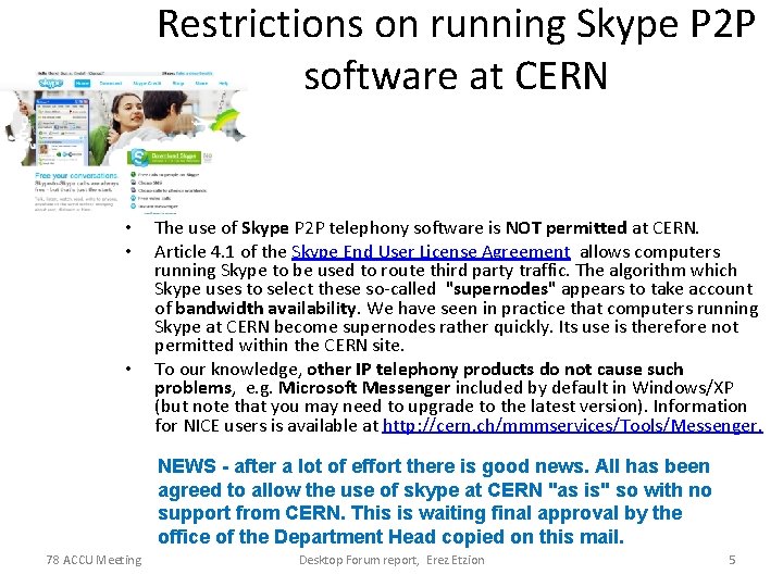 Restrictions on running Skype P 2 P software at CERN • • • The