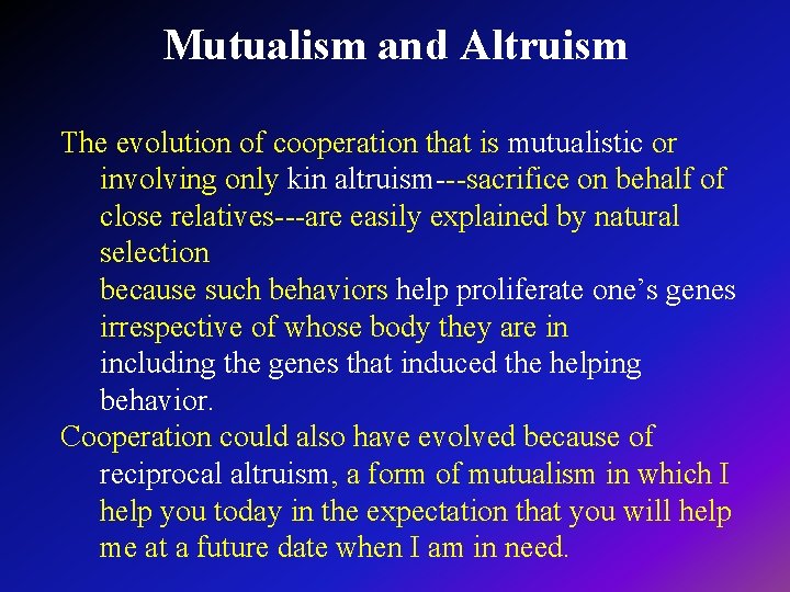 Mutualism and Altruism The evolution of cooperation that is mutualistic or involving only kin