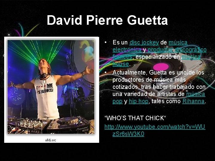 David Pierre Guetta • Es un disc jockey de música electrónica y productor discográfico