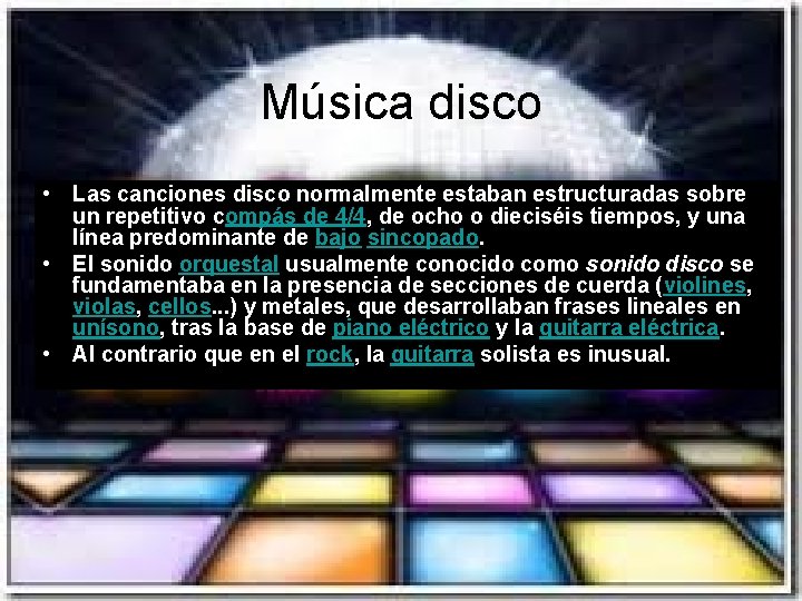 Música disco • Las canciones disco normalmente estaban estructuradas sobre un repetitivo compás de