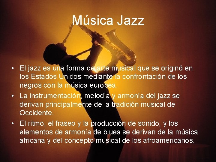 Música Jazz • El jazz es una forma de arte musical que se originó