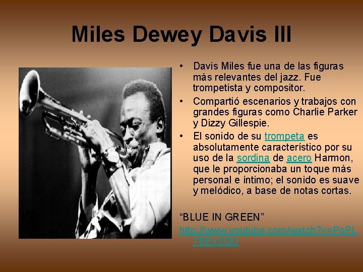 Miles Dewey Davis III • Davis Miles fue una de las figuras más relevantes