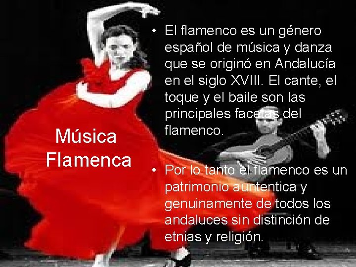 Música Flamenca • El flamenco es un género español de música y danza que