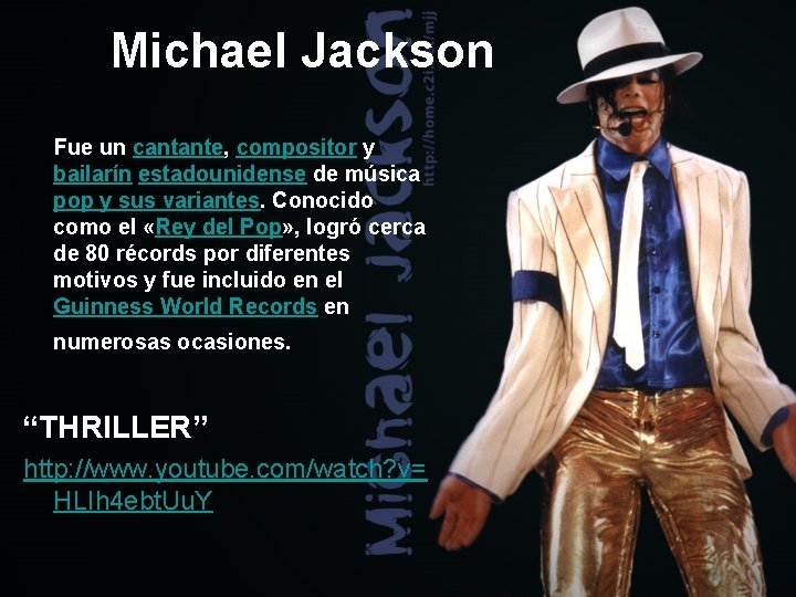 Michael Jackson Fue un cantante, compositor y bailarín estadounidense de música pop y sus