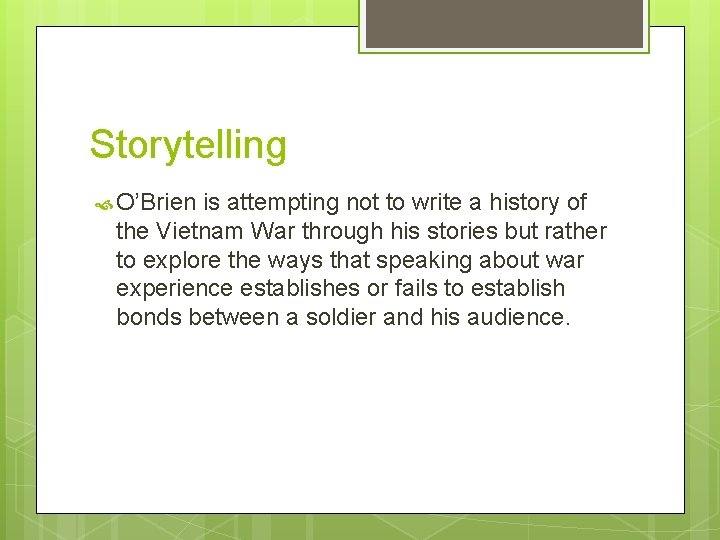 Storytelling O’Brien is attempting not to write a history of the Vietnam War through