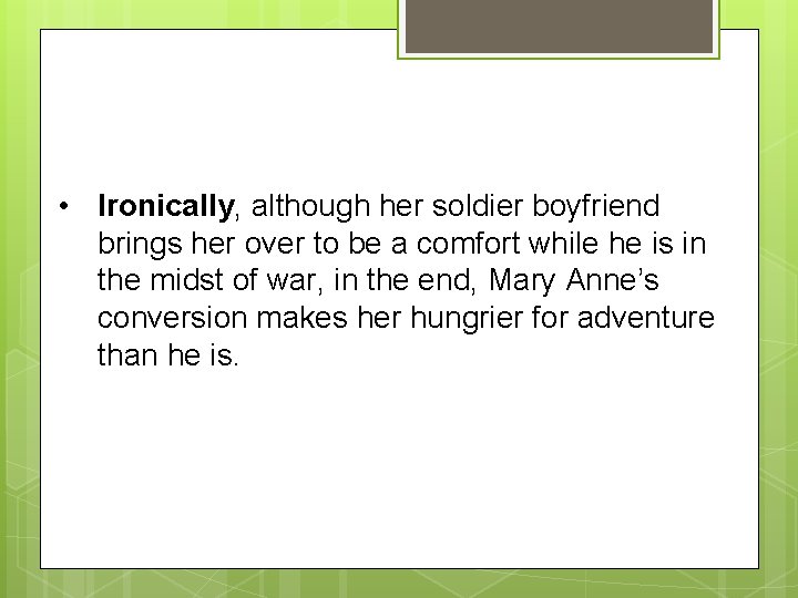  • Ironically, although her soldier boyfriend brings her over to be a comfort