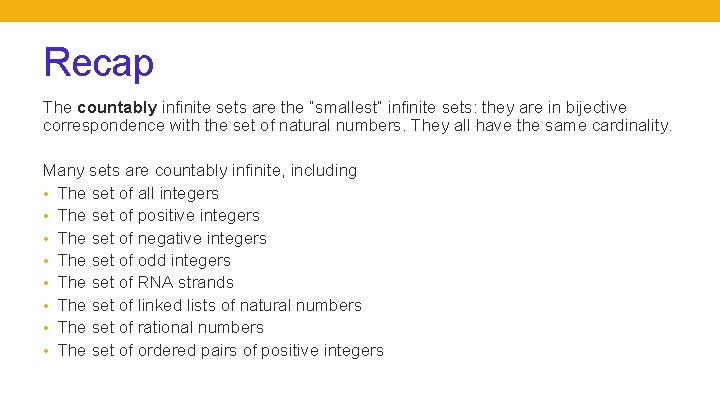 Recap The countably infinite sets are the “smallest” infinite sets: they are in bijective