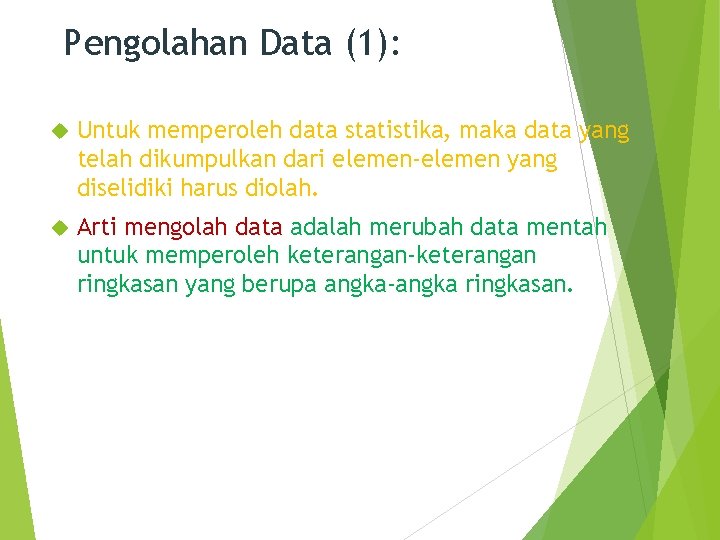 Pengolahan Data (1): Untuk memperoleh data statistika, maka data yang telah dikumpulkan dari elemen-elemen
