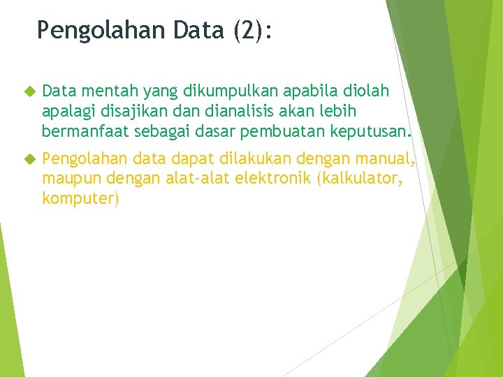 Pengolahan Data (2): Data mentah yang dikumpulkan apabila diolah apalagi disajikan dianalisis akan lebih