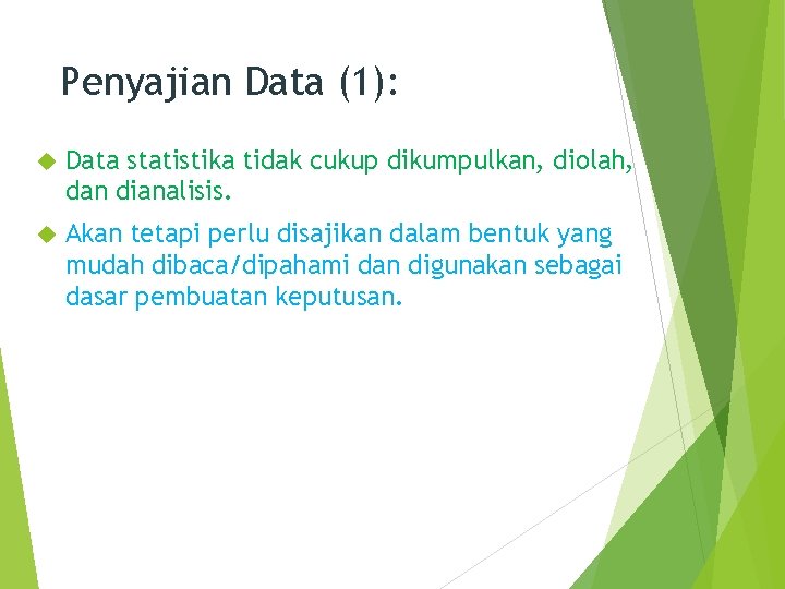Penyajian Data (1): Data statistika tidak cukup dikumpulkan, diolah, dan dianalisis. Akan tetapi perlu