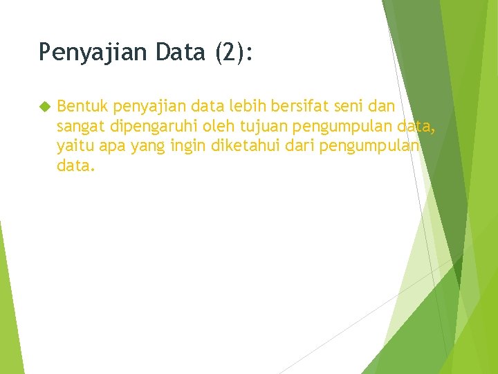 Penyajian Data (2): Bentuk penyajian data lebih bersifat seni dan sangat dipengaruhi oleh tujuan