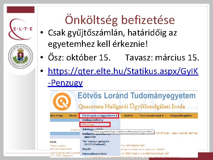 Önköltség befizetése • Csak gyűjtőszámlán, határidőig az egyetemhez kell érkeznie! • Ősz: október 15.